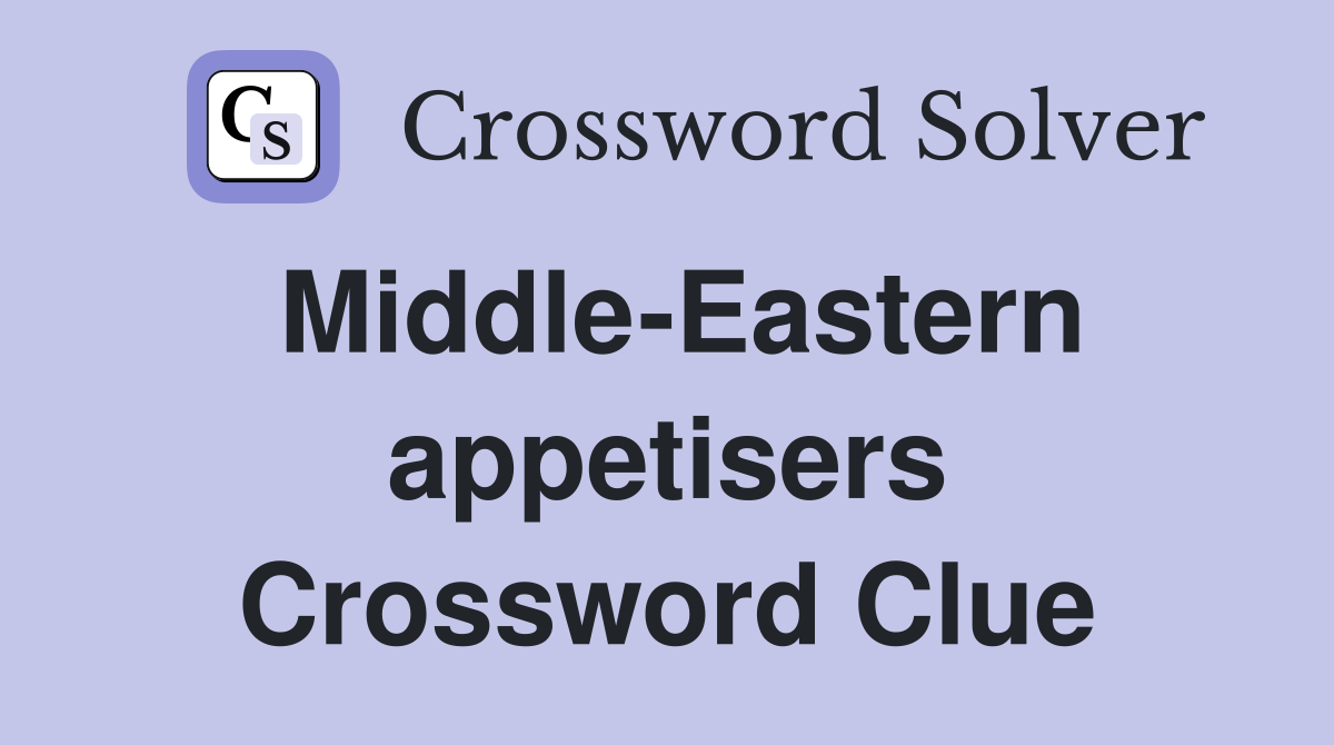 Middle-Eastern appetisers Crossword Clue