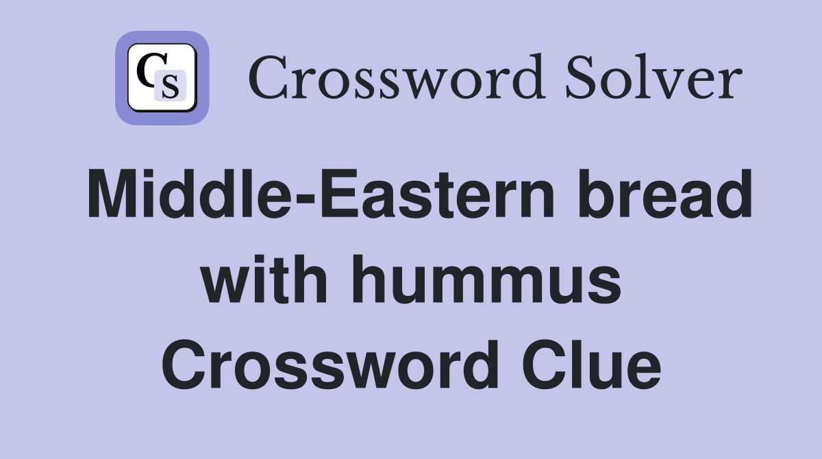 Middle-Eastern bread with hummus Crossword Clue