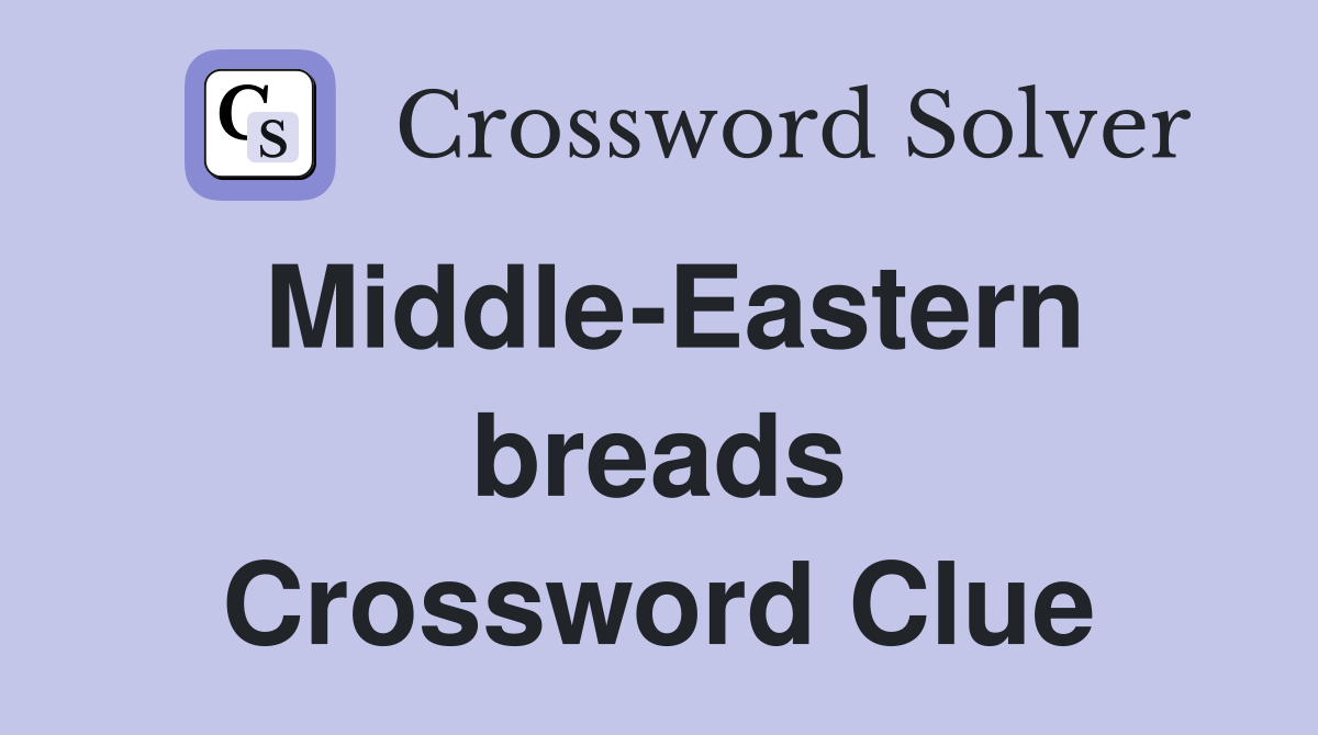 Middle-Eastern breads Crossword Clue