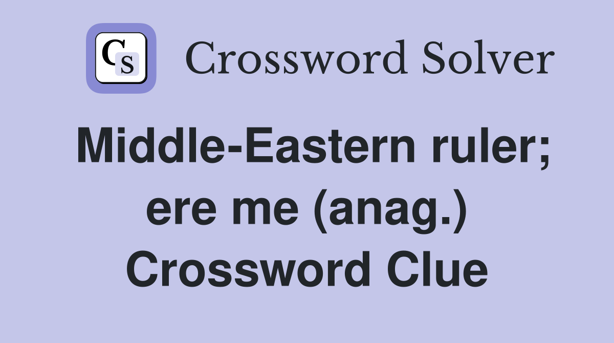Middle-Eastern ruler; ere me (anag.) Crossword Clue