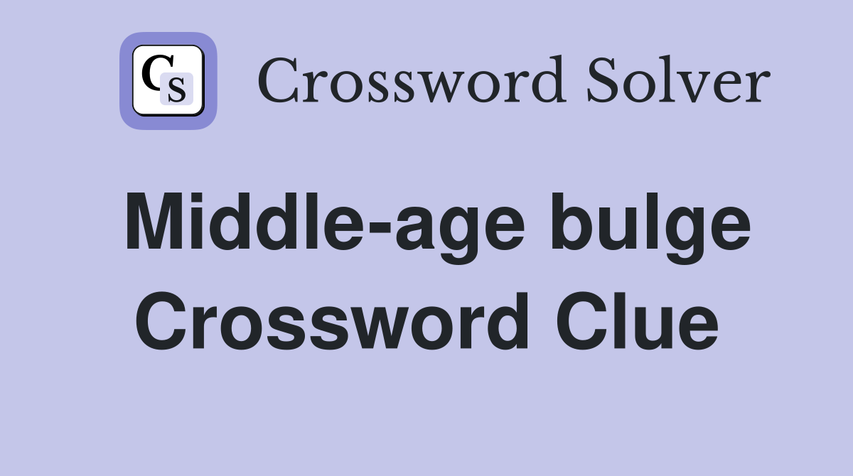 Middle-age bulge Crossword Clue