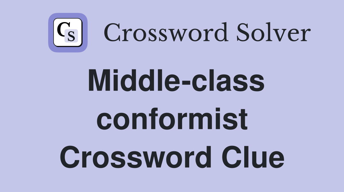 Middle-class conformist Crossword Clue