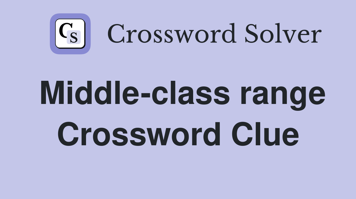 Middle-class range Crossword Clue