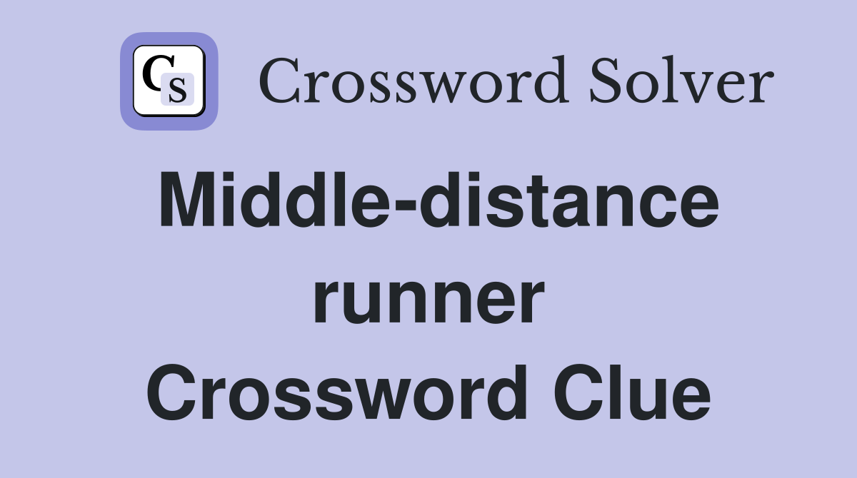 Middle-distance runner Crossword Clue