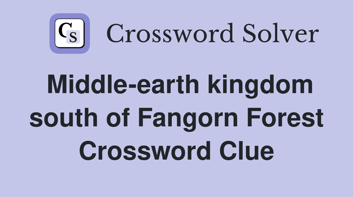 Middle-earth kingdom south of Fangorn Forest Crossword Clue
