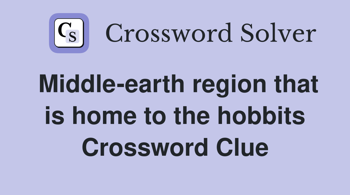 Middle-earth region that is home to the hobbits Crossword Clue