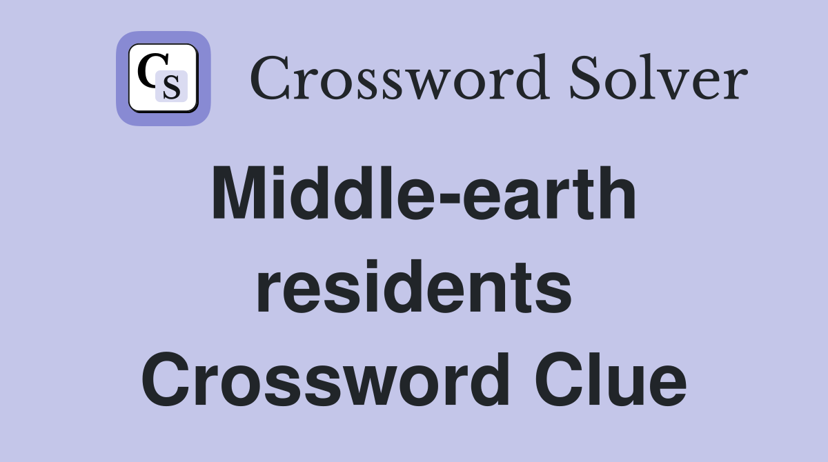 Middle-earth residents Crossword Clue