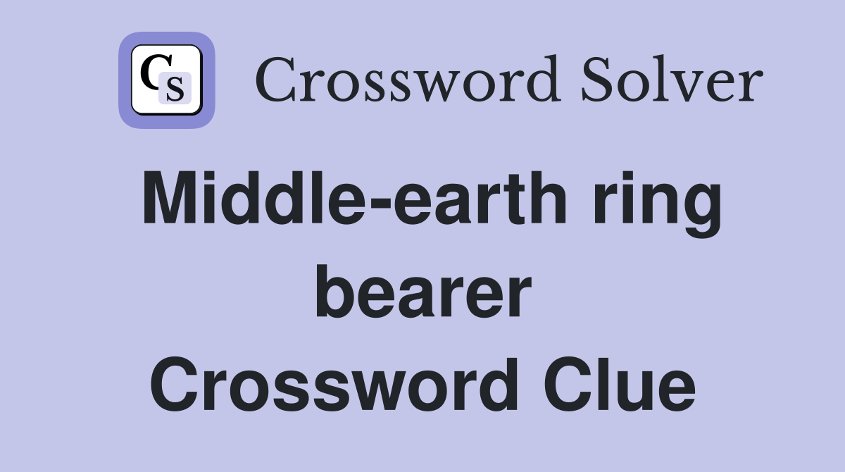Middle-earth ring bearer Crossword Clue