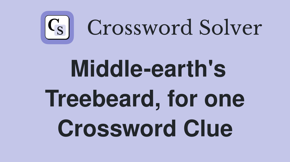 Middle-earth's Treebeard, for one Crossword Clue