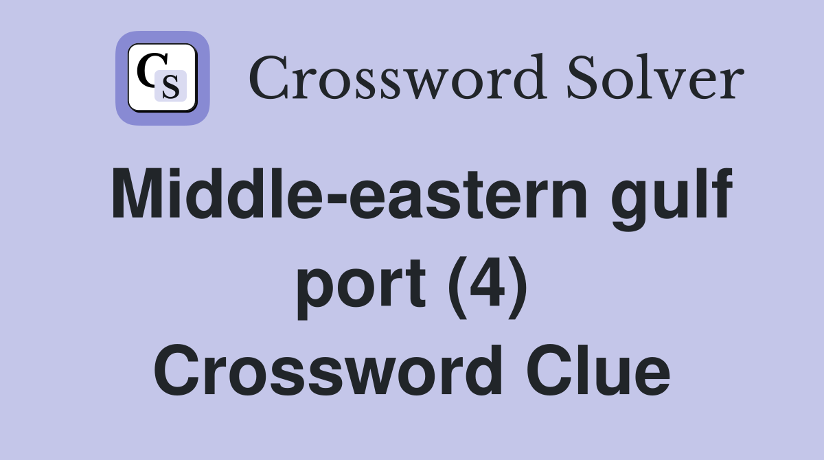 Middle-eastern gulf port (4) Crossword Clue
