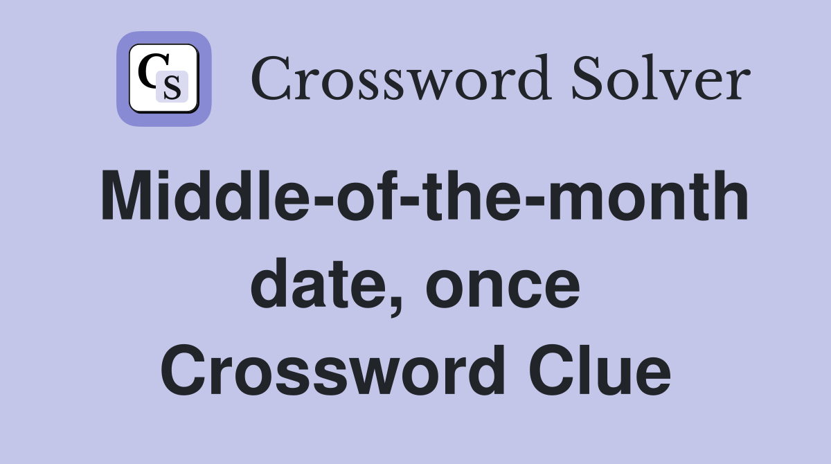Middle-of-the-month date, once Crossword Clue