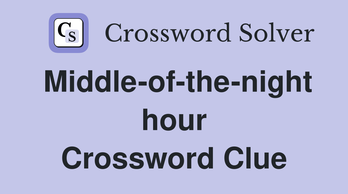 Middle-of-the-night hour Crossword Clue