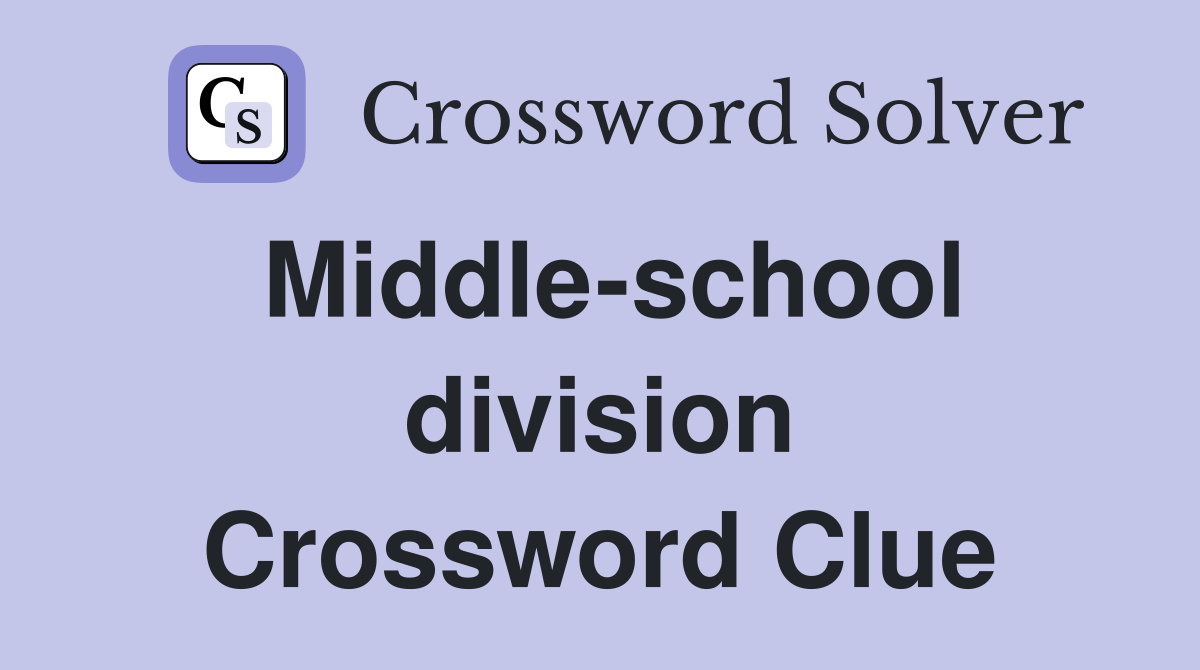 Middle-school division Crossword Clue