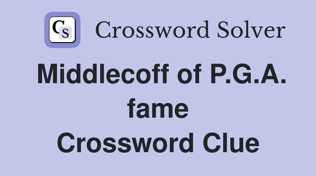 Middlecoff of P.G.A. fame Crossword Clue