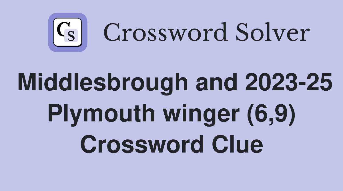 Middlesbrough and 2023-25 Plymouth winger (6,9) Crossword Clue