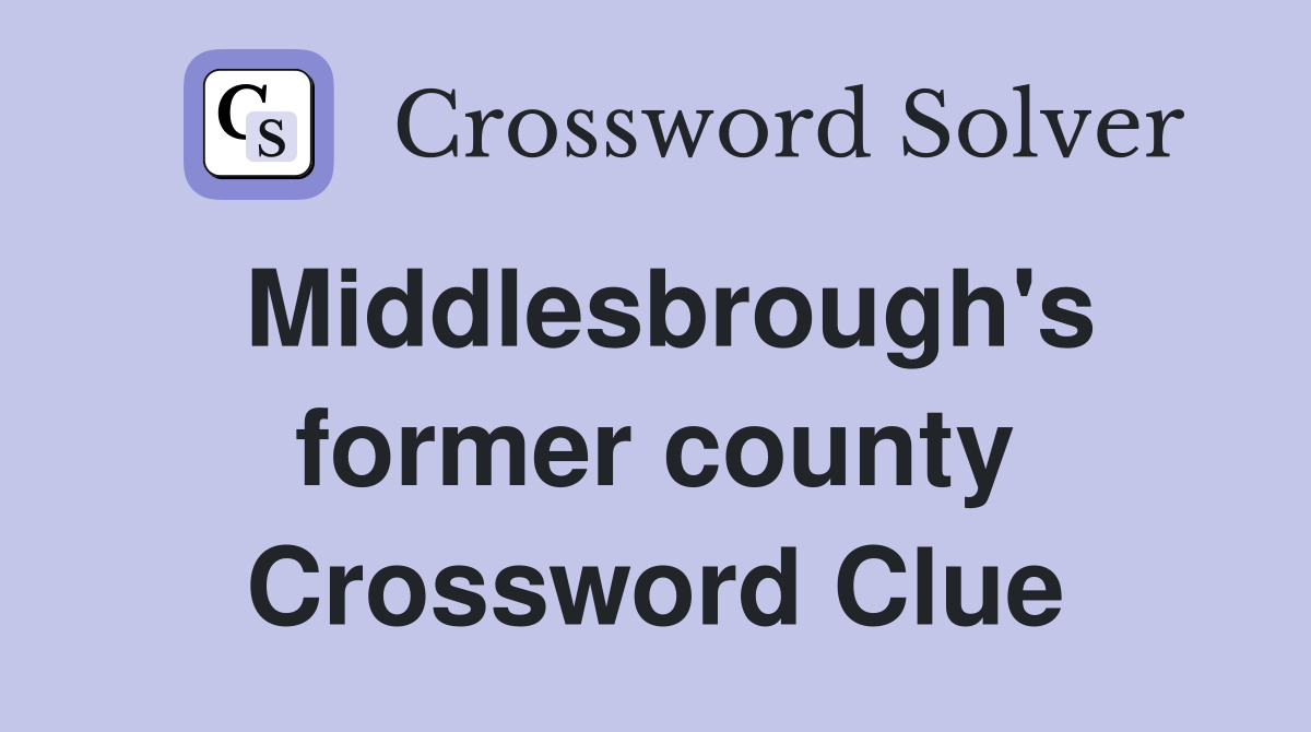 Middlesbrough's former county Crossword Clue