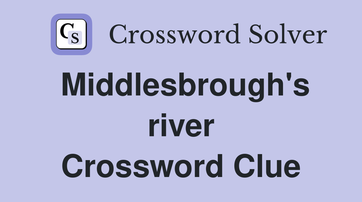 Middlesbrough's river Crossword Clue