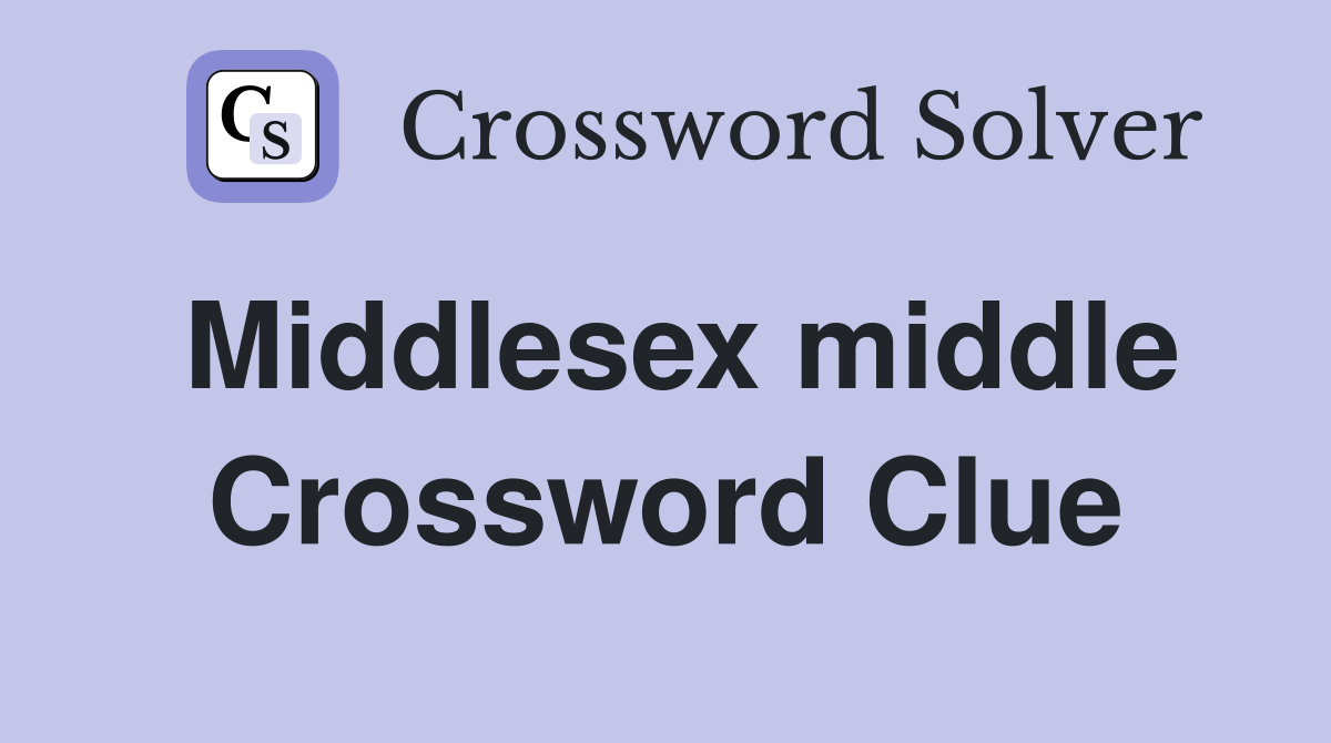 Middlesex middle Crossword Clue