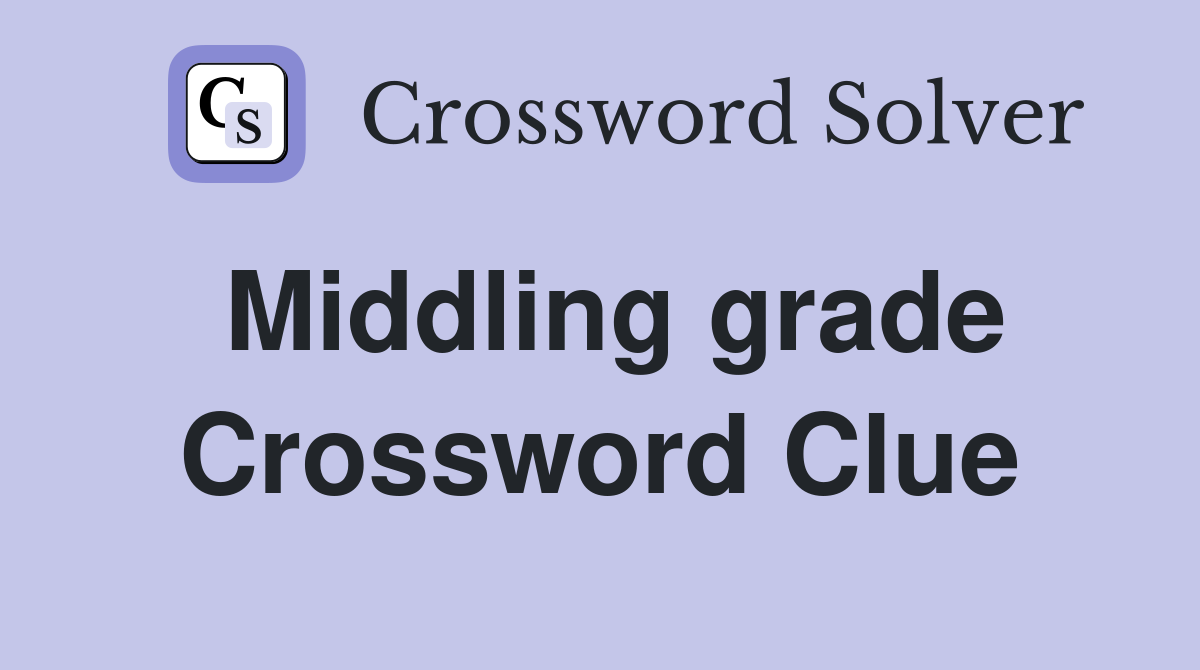 Middling grade Crossword Clue