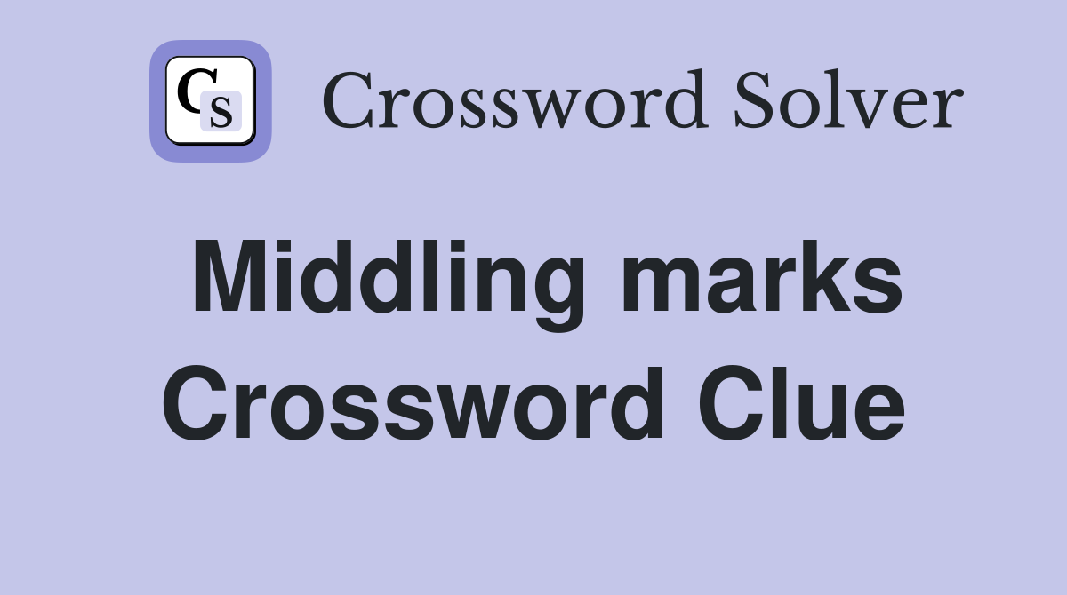 Middling marks Crossword Clue