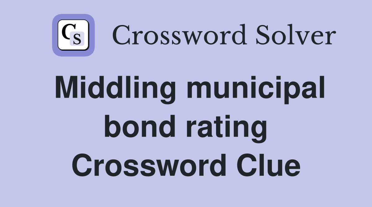 Middling municipal bond rating Crossword Clue