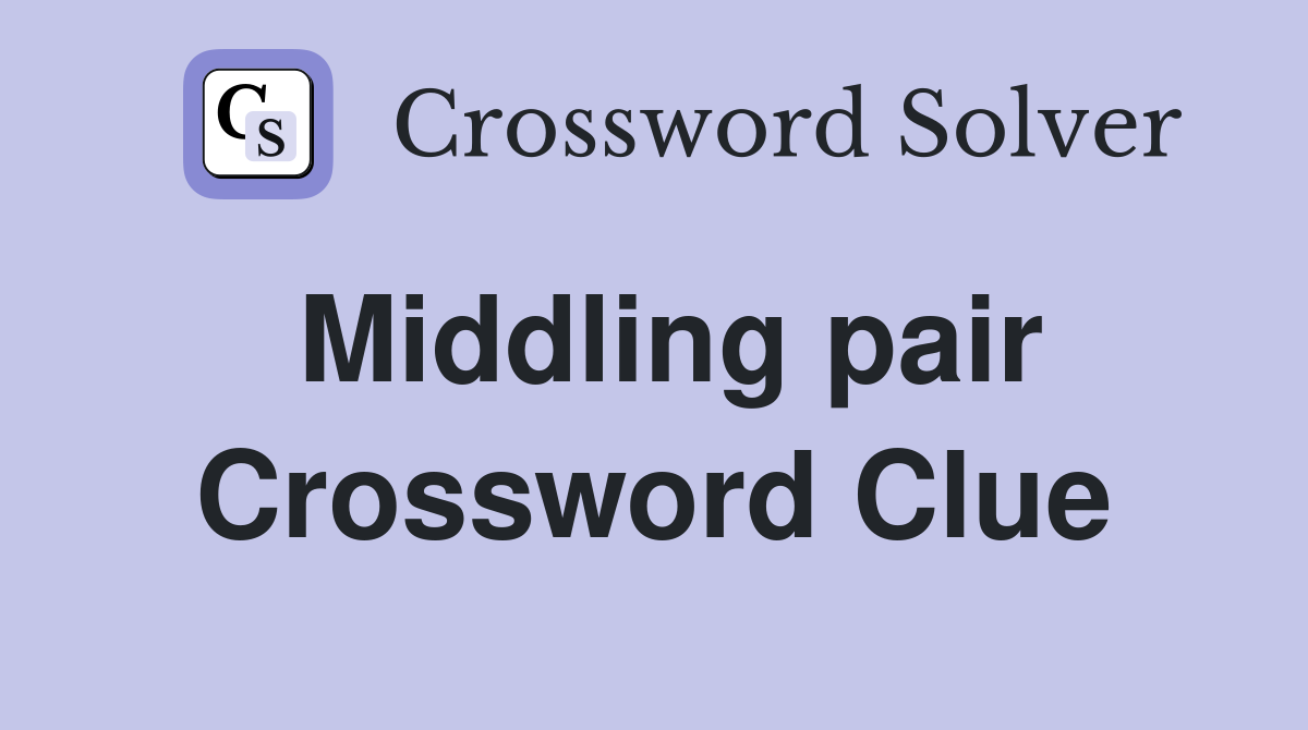 Middling pair Crossword Clue