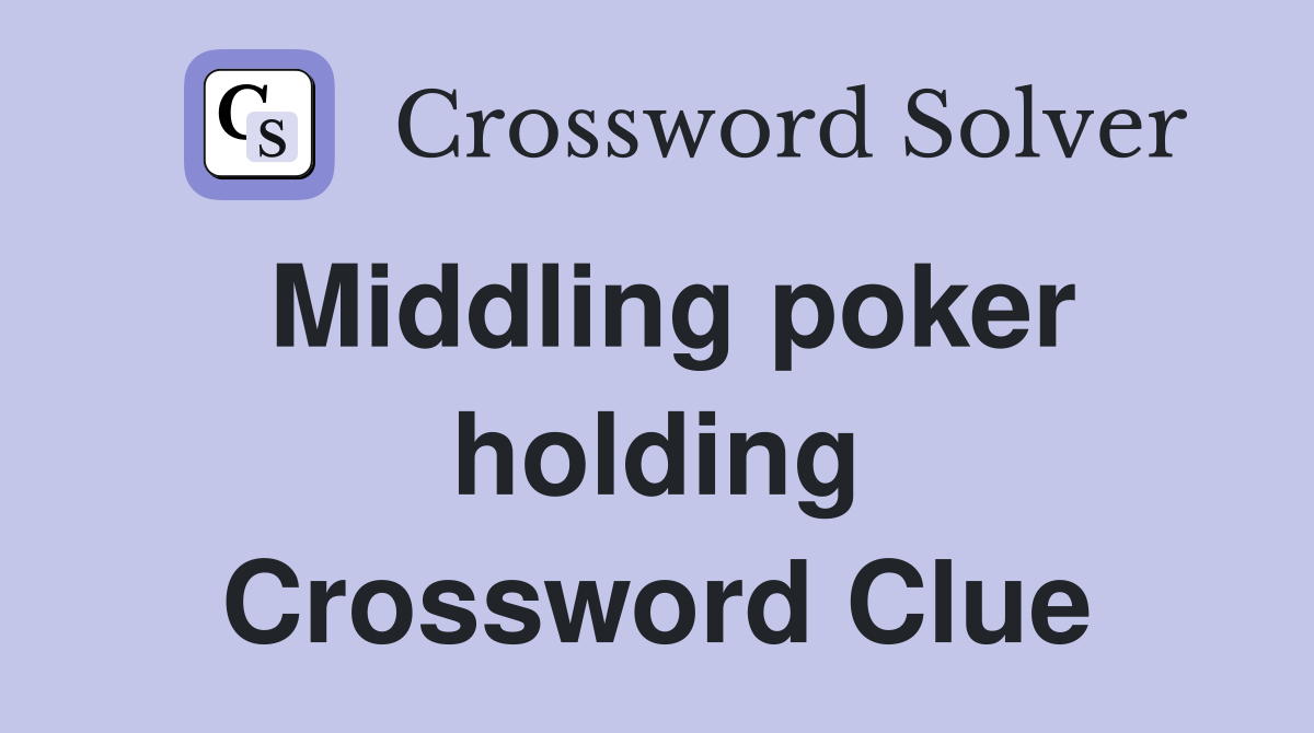 Middling poker holding Crossword Clue