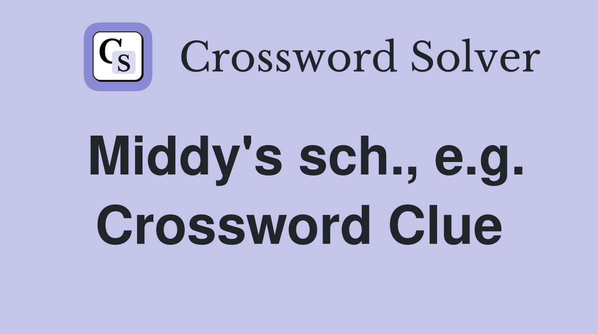 Middy's sch., e.g. Crossword Clue