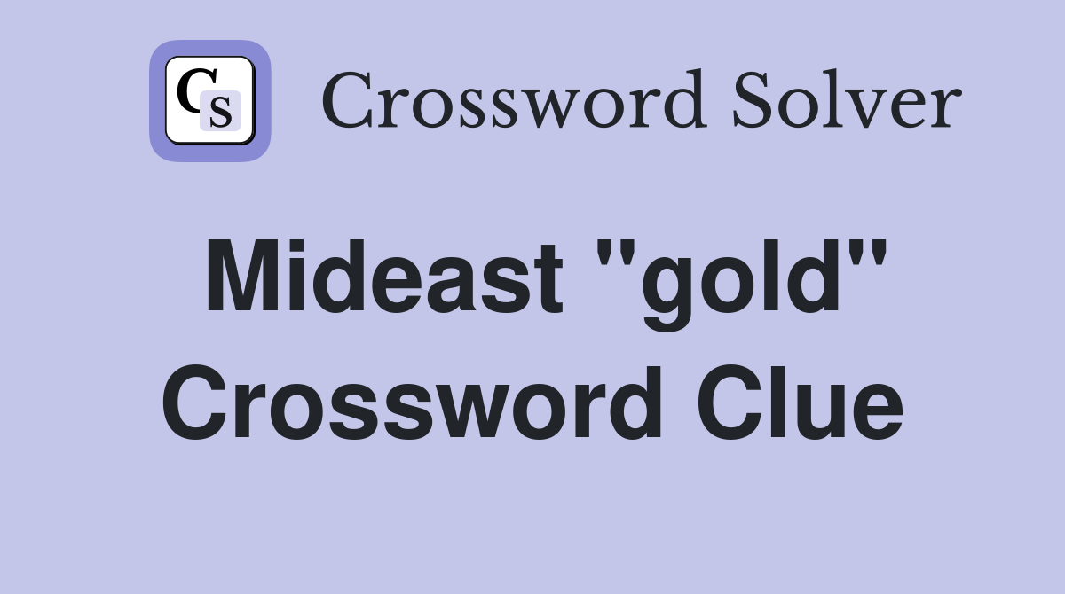 Mideast "gold" Crossword Clue