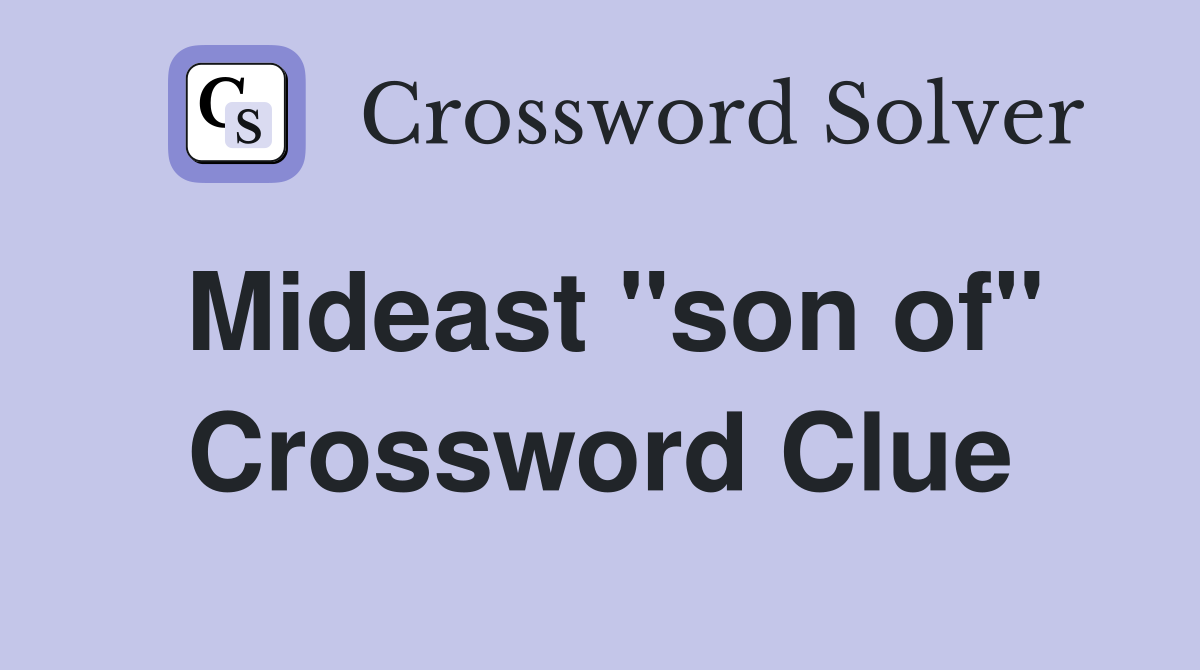Mideast "son of" Crossword Clue