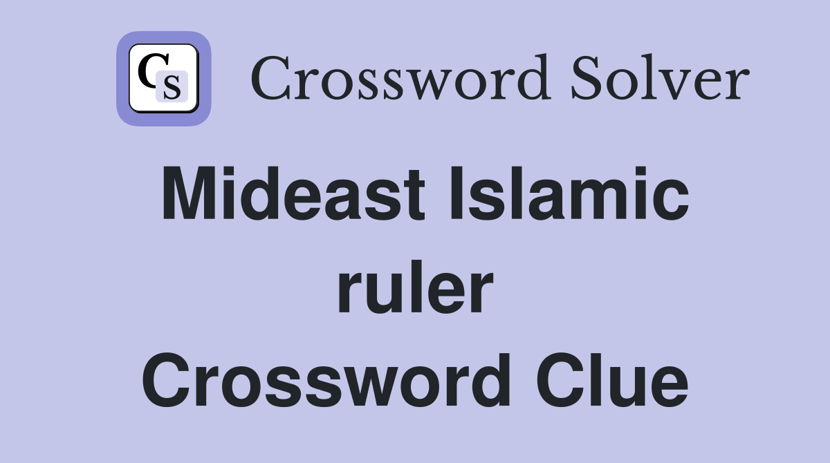 Mideast Islamic ruler Crossword Clue