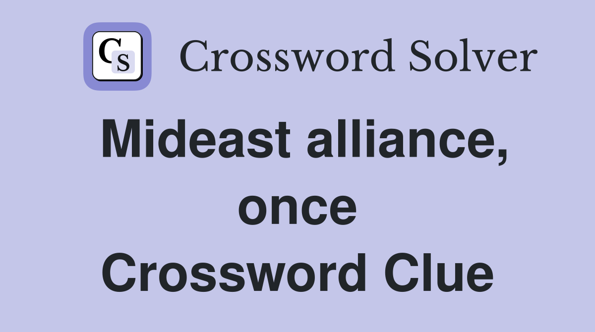 Mideast alliance, once Crossword Clue