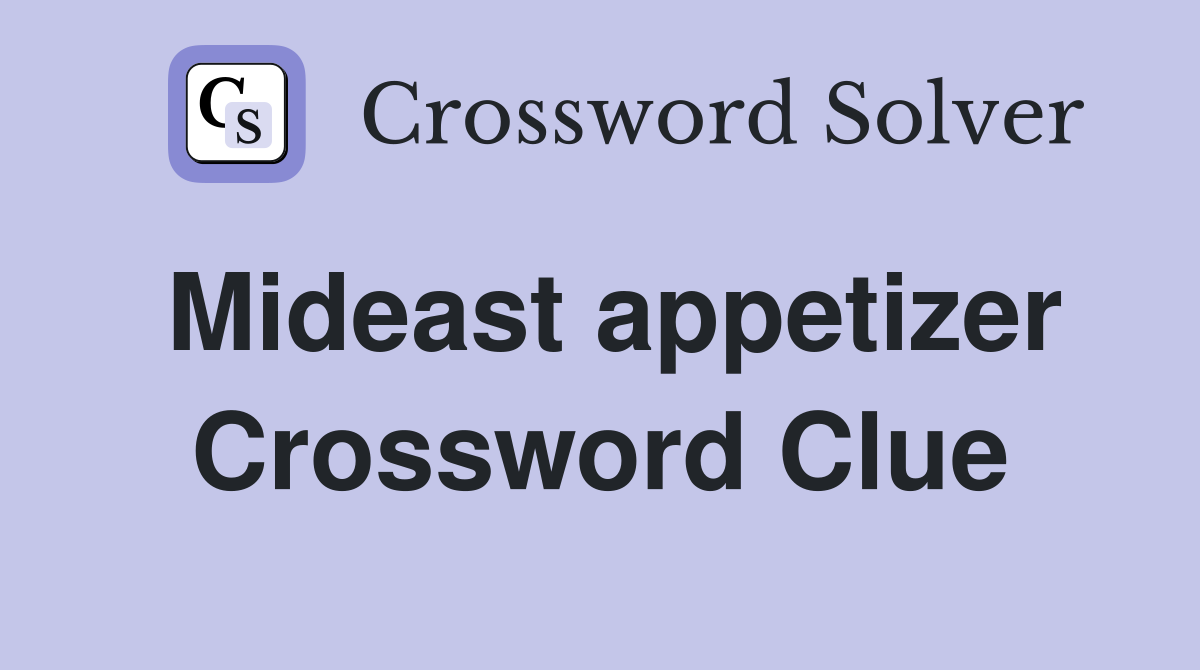 Mideast appetizer Crossword Clue