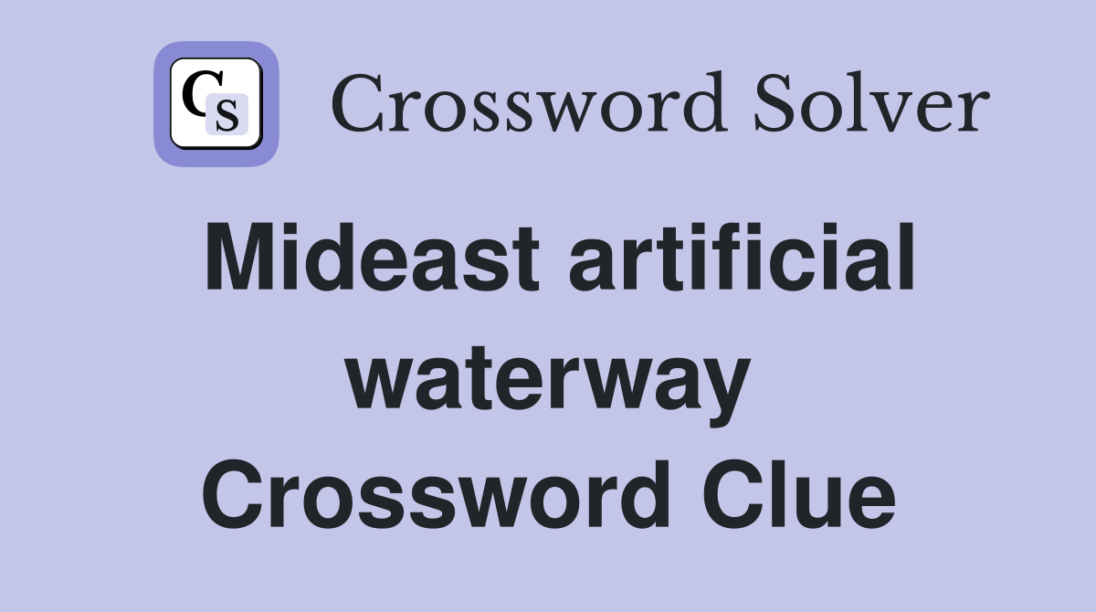 Mideast artificial waterway Crossword Clue