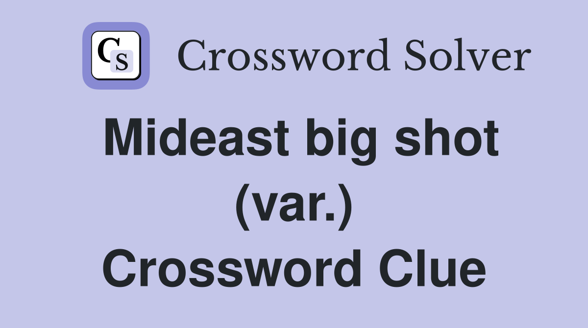 Mideast big shot (var.) Crossword Clue