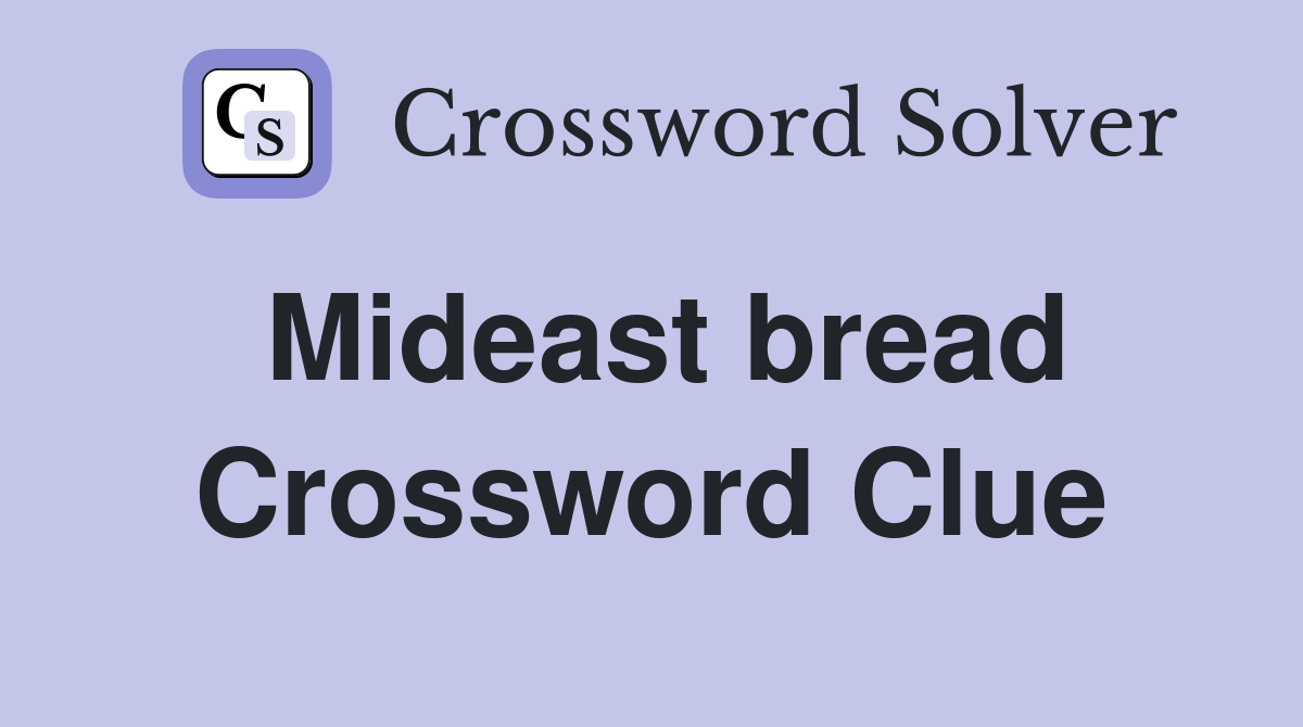 Mideast bread Crossword Clue