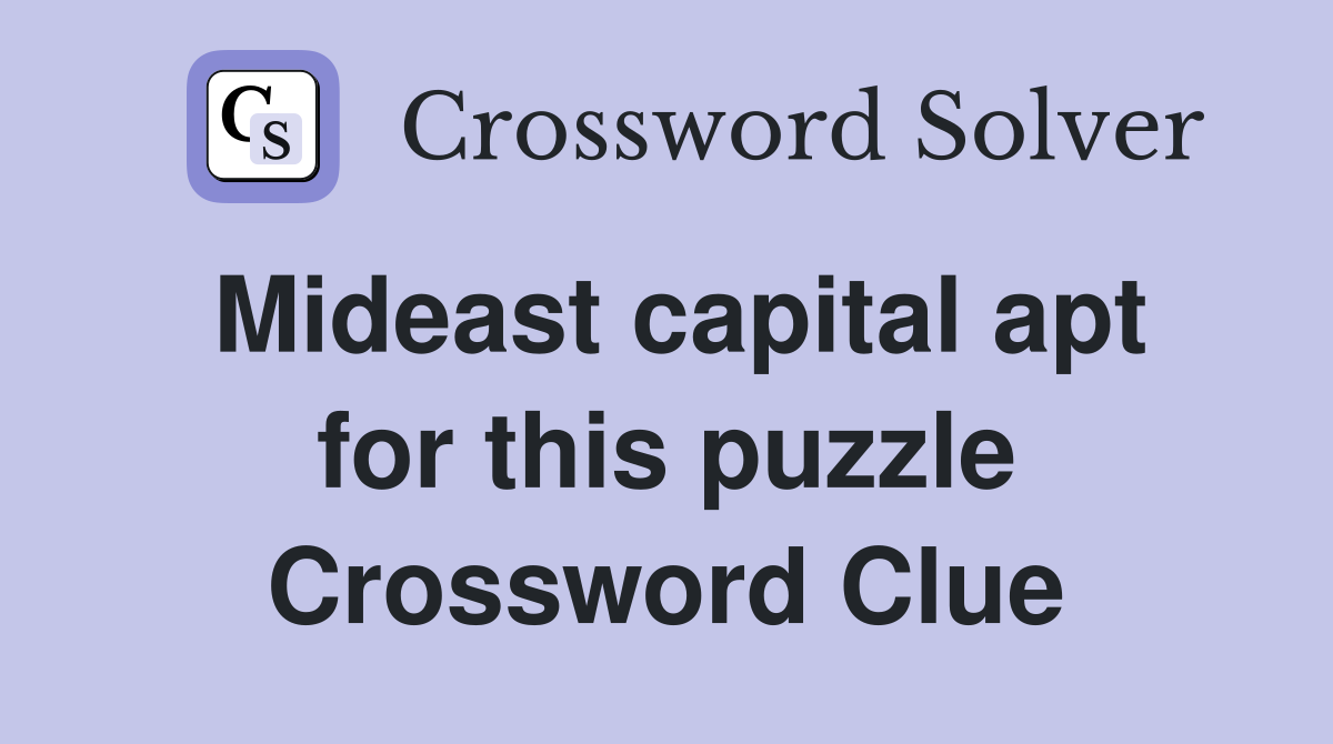 Mideast capital apt for this puzzle Crossword Clue