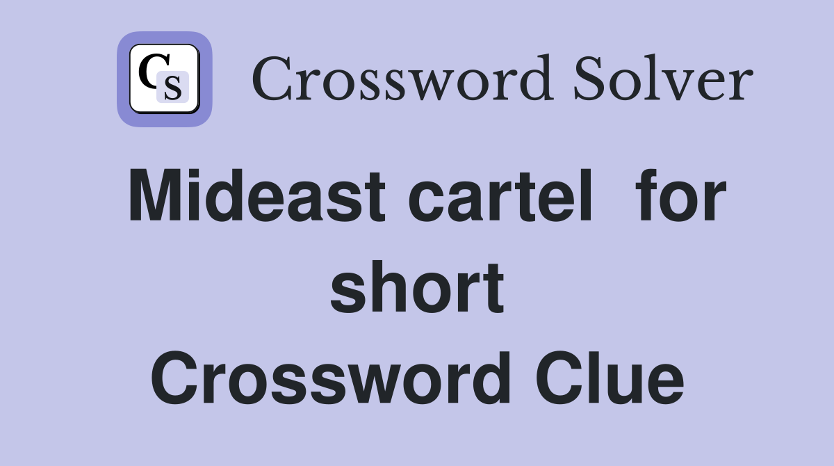 Mideast cartel  for short Crossword Clue