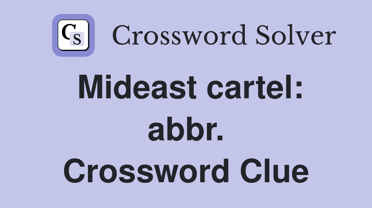 Mideast cartel: abbr. Crossword Clue