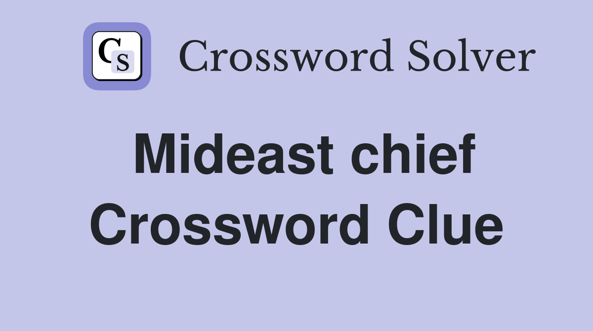 Mideast chief Crossword Clue