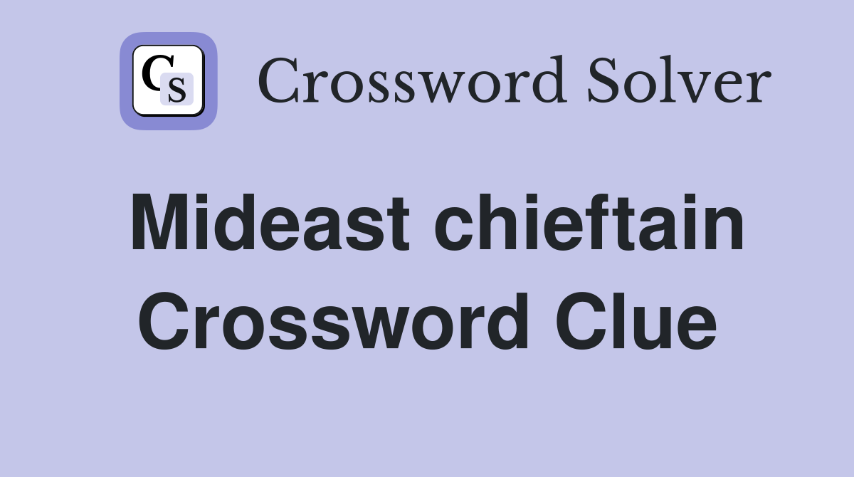 Mideast chieftain Crossword Clue