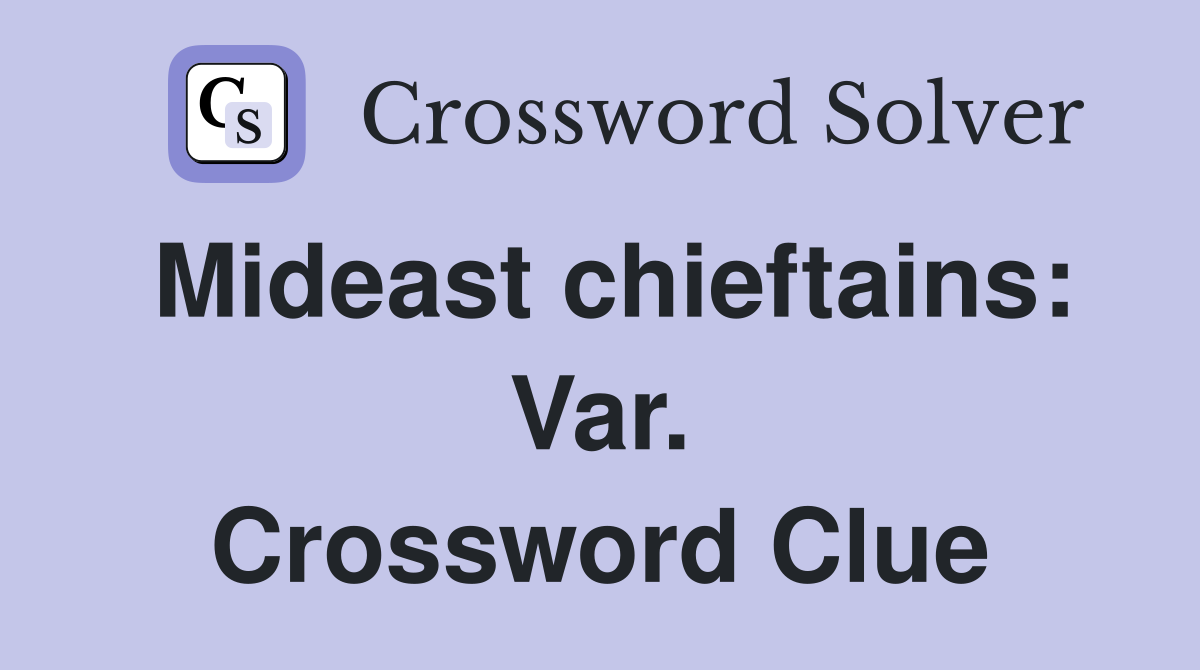 Mideast chieftains: Var. Crossword Clue