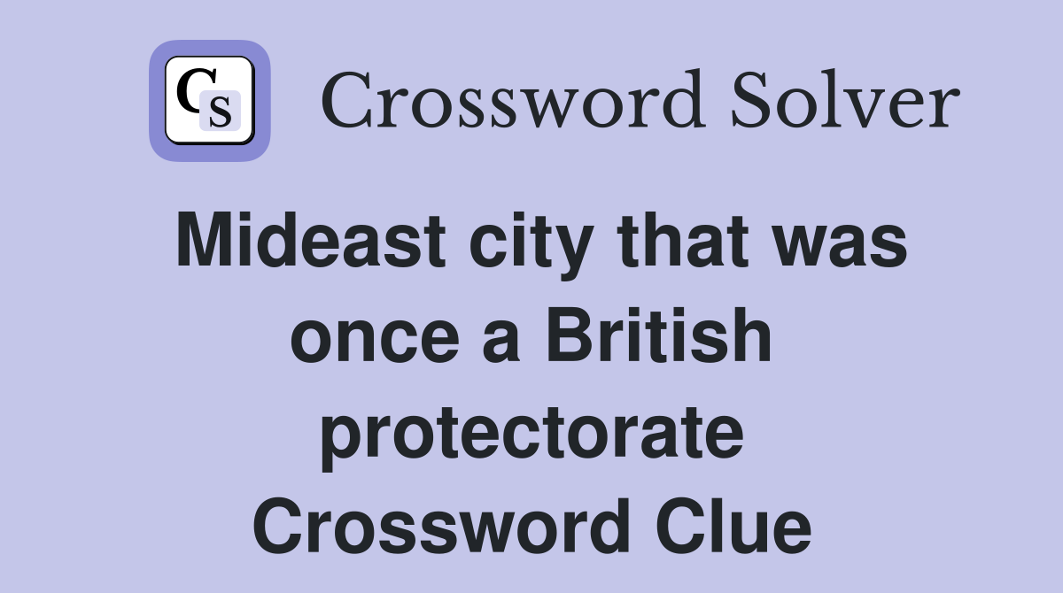 Mideast city that was once a British protectorate Crossword Clue