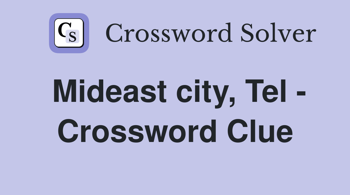 Mideast city, Tel - Crossword Clue