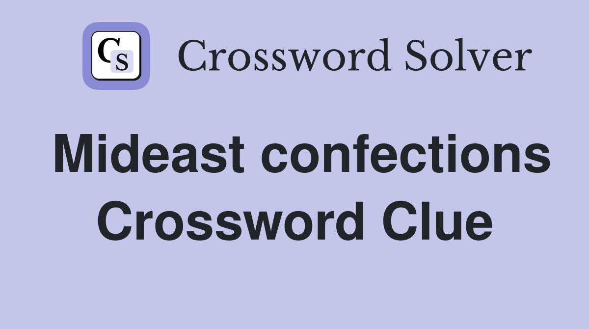 Mideast confections Crossword Clue