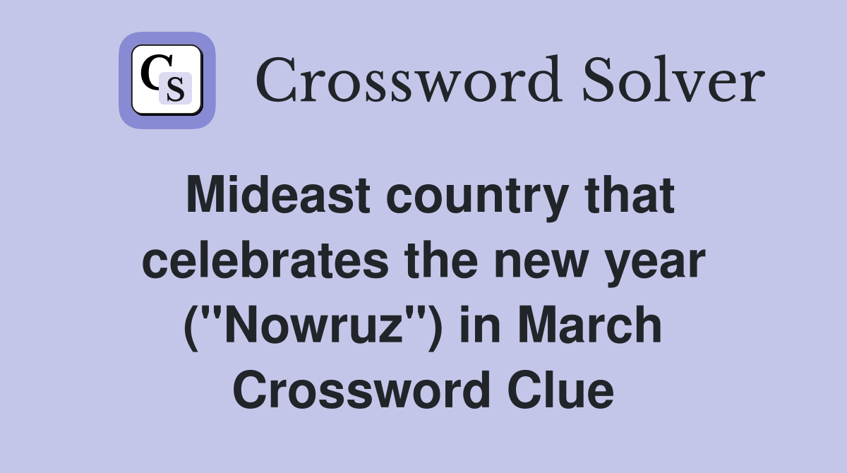 Mideast country that celebrates the new year ("Nowruz") in March Crossword Clue