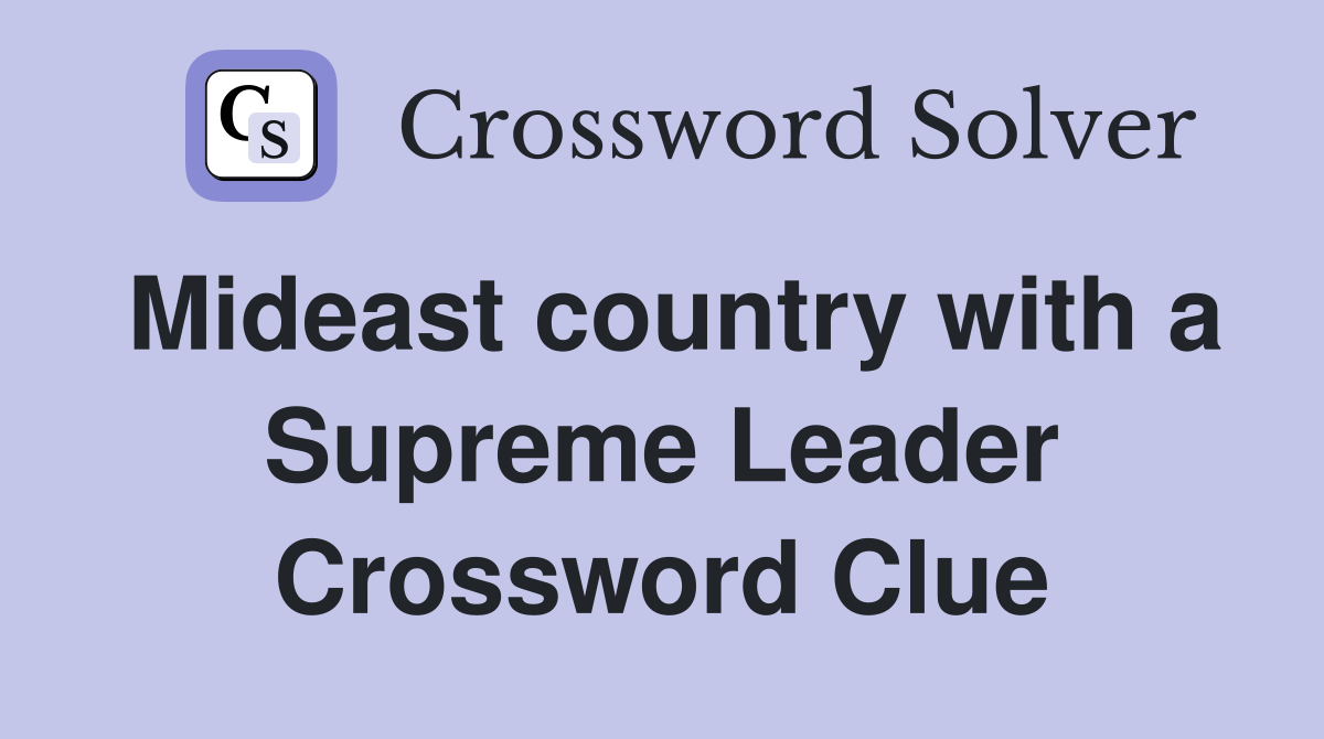 Mideast country with a Supreme Leader Crossword Clue