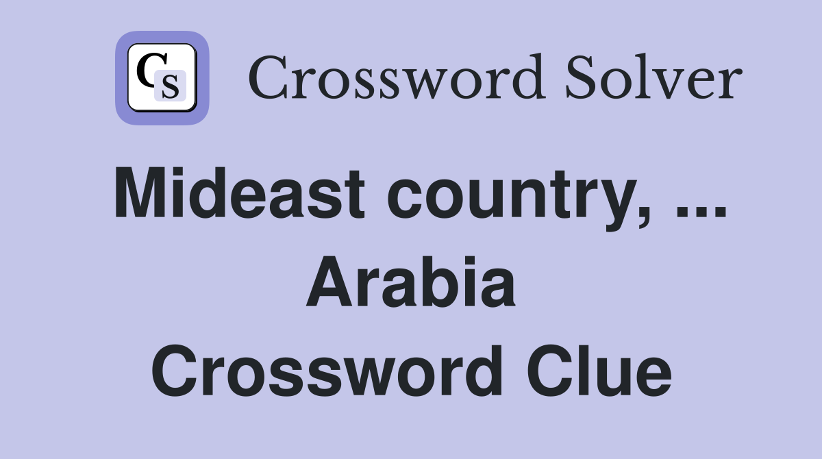 Mideast country, ... Arabia Crossword Clue