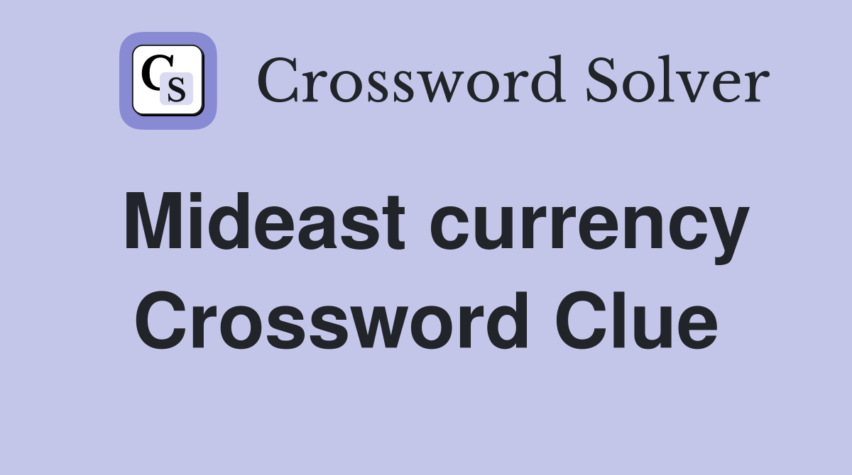 Mideast currency Crossword Clue