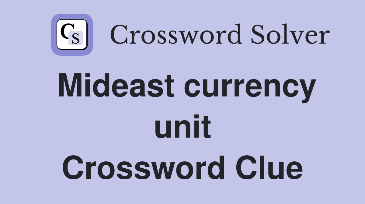 Mideast currency unit Crossword Clue
